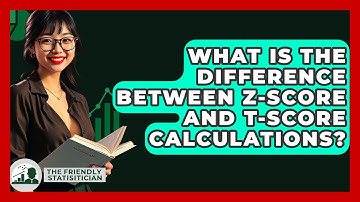 What Is The Difference Between Z-score And T-score Calculations? - The Friendly Statistician