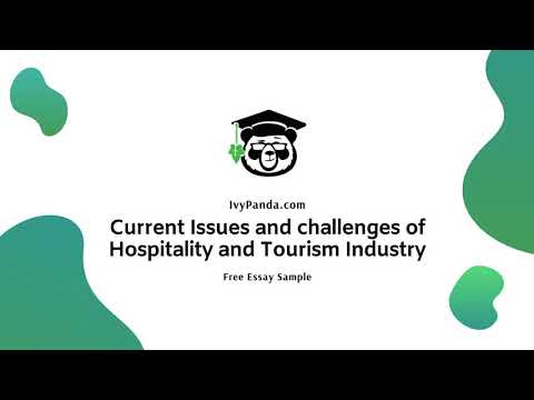 Current Issues And Challenges Of Hospitality And Tourism Industry | Free Essay Sample