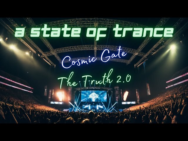 A State Of Trance - Cosmic Gate - The Truth 2.0 (The Official Album) 2024