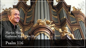 Psalm 116 - Martin Mans - Lutherse Kerk Den Haag