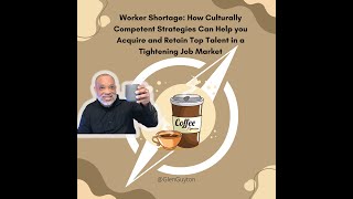 Worker Shortage: Culturally Competency Can Help With Skilled Talent in a Tightening Job Market