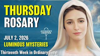 Thursday Rosary ❤️ Luminous Mysteries of the Rosary ❤️ July 2, 2026 VIRTUAL ROSARY