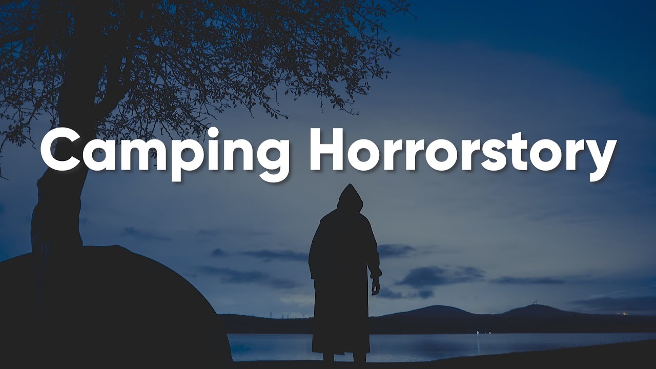 Meine Schwester verschwand spurlos bei unserem Camping-Trip.. (Creepypasta)