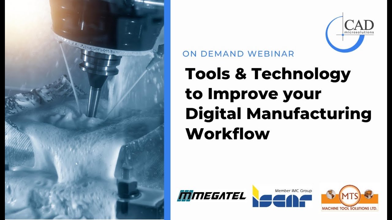 On Demand Webinar: Tools & Technology to Improve your Digital Manufacturing Workflow
