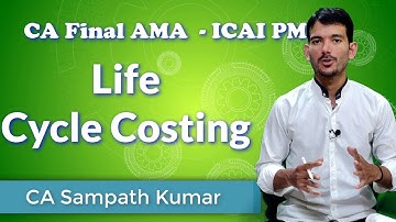 CA Final AMA | Life cycle Costing | CA SAMPATH KUMAR