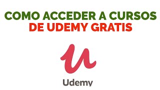 COMO ACCEDER A CURSOS de UDEMY 100% GRATIS (7 Páginas)