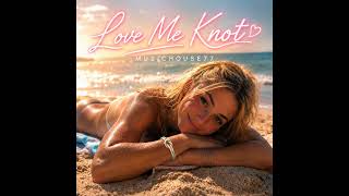 Love Me Knot - MUSICHOUSE77