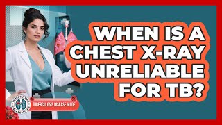 When Is A Chest X-Ray Unreliable For TB?
