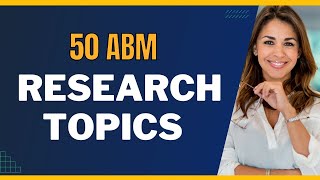 BEST ABM RESEARCH TOPICS FOR STUDENTS – 50 MUST-KNOW IDEAS! BEST ABM RESEARCH TOPICS FOR STUDENTS – 50 MUST-KNOW IDEAS!