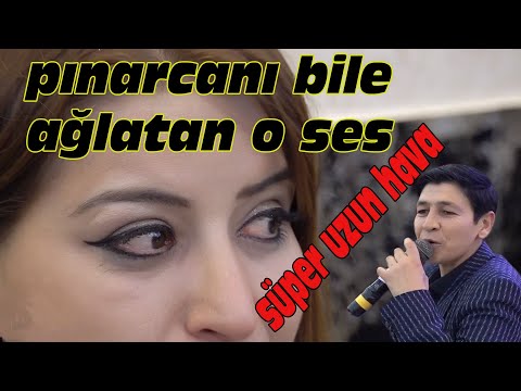 PINARCANI BİLE AĞLATAN O SÜPER UZUN HAVA VE SES