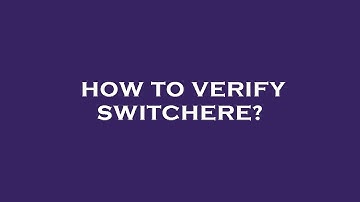 How to verify switchere?