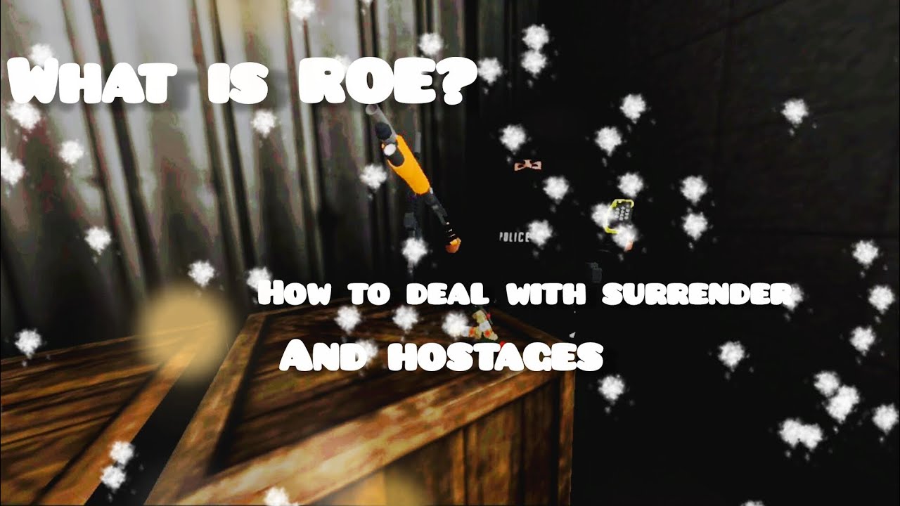 What is ROE? How to deal with hostile and civilivians? Learn surrendering. 