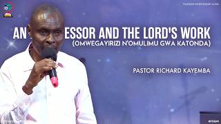 PASTOR RICHARD KAYEMBA | AN INTERCESSOR AND THE LORD'S WORK (OMWEGAYIRIZI N'OMULIMU GWA KATONDA)