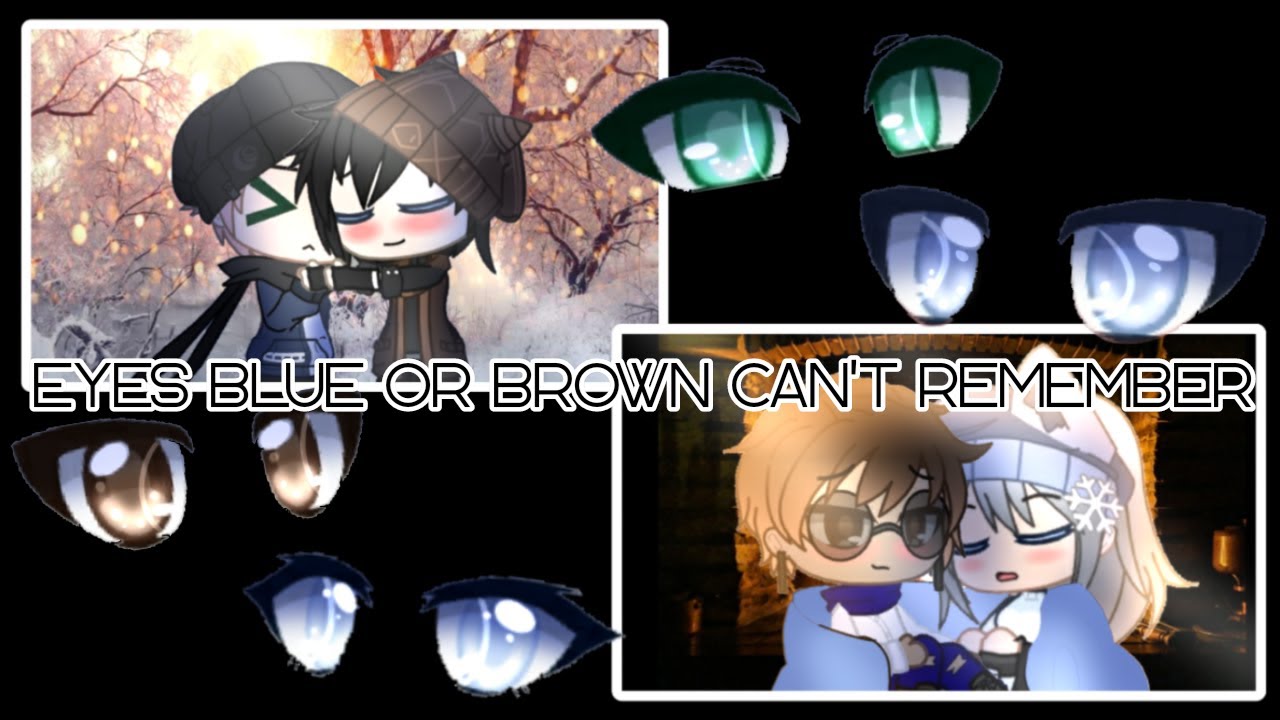 Eyes Blue or Brown can't remember...|Gacha|Extended version - YouTube