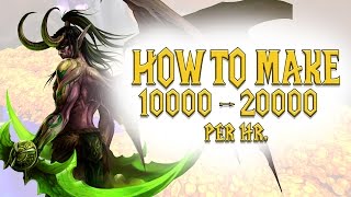 How To Make 10 - 20k Gold Per Hr. - WoW Legion