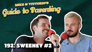192. Sweeney #2 - Mike & Vittorio's Guide to Parenting