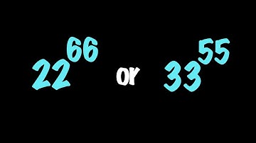 Comparing Two Exponents | Which is larger ?! 22^66 or 33^55