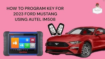 HOW TO PROGRAM KEY FOR 2023 FORD MUSTANG USING AUTEL IM508