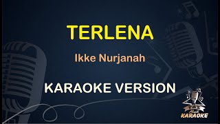 TERLENA || Ikke Nurjanah ( Karaoke ) Dangdut || Koplo HD Audio