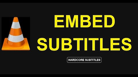 Embed Subtitles Into Video Permanently Using VLC Player