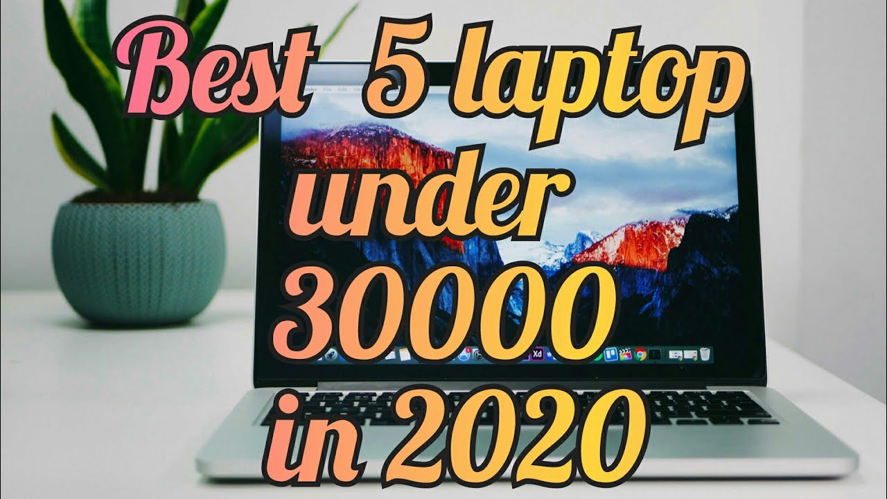 Top 5 best laptop under 30000 Top 5 non chinese laptop under budget