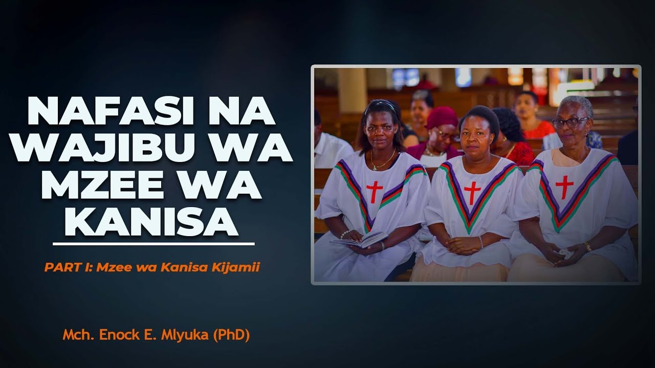 NAFASI NA WAJIBU WA MZEE WA KANISA PART III: MZEE WA KANISA KIJAMII 