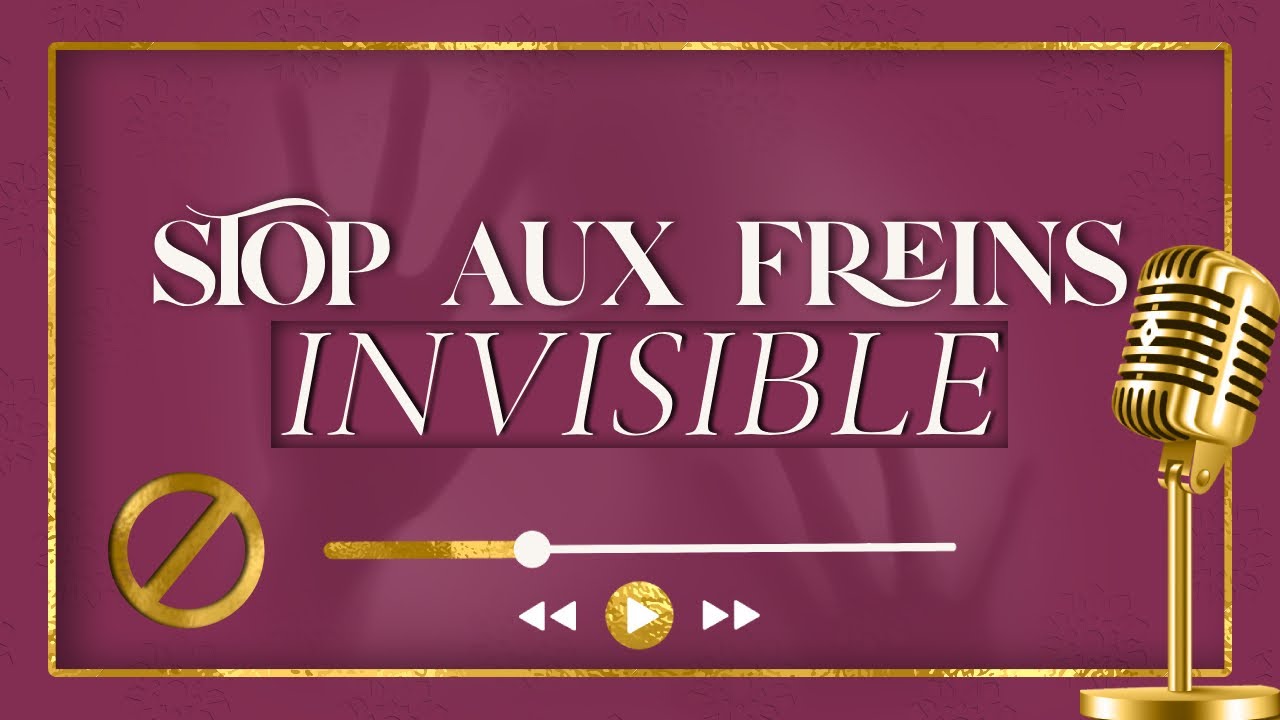 Les freins invisibles qui t'empêchent d'atteindre tes objectifs