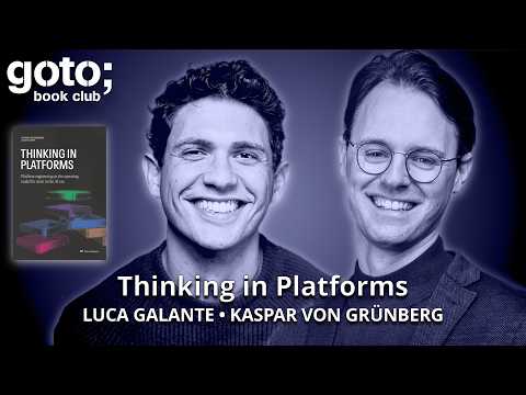 Thinking in Platforms • Kasper von Grünberg & Luca Galante • GOTO 2026