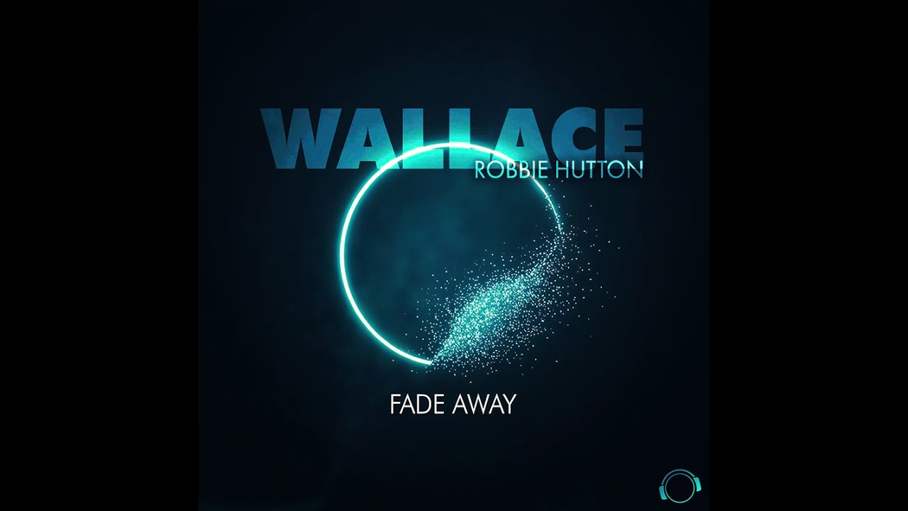 Wallace & Robbie Hutton - Fade Away