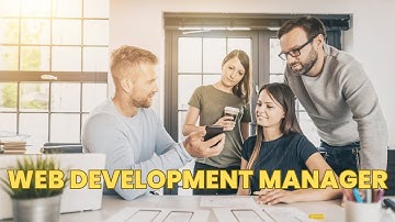 What is the role of a Web Development Manager ? | Career Guide - Job Description - Responsibilities
