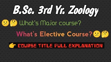 B.Sc. Third Year Zoology ( Major + Elective + Practical Course ) In Detail