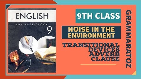 Unit 11 | Noise in the Environment | 9th class | Transitional Devices | Adverb Clause