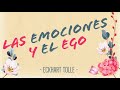 LAS EMOCIONESS Y EL EGO - Eckhart Tolle