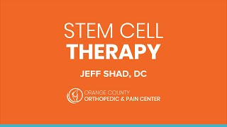 Stem Cell Therapy by Jeff Shad, DC - Orange County Orthopedic & Pain Center