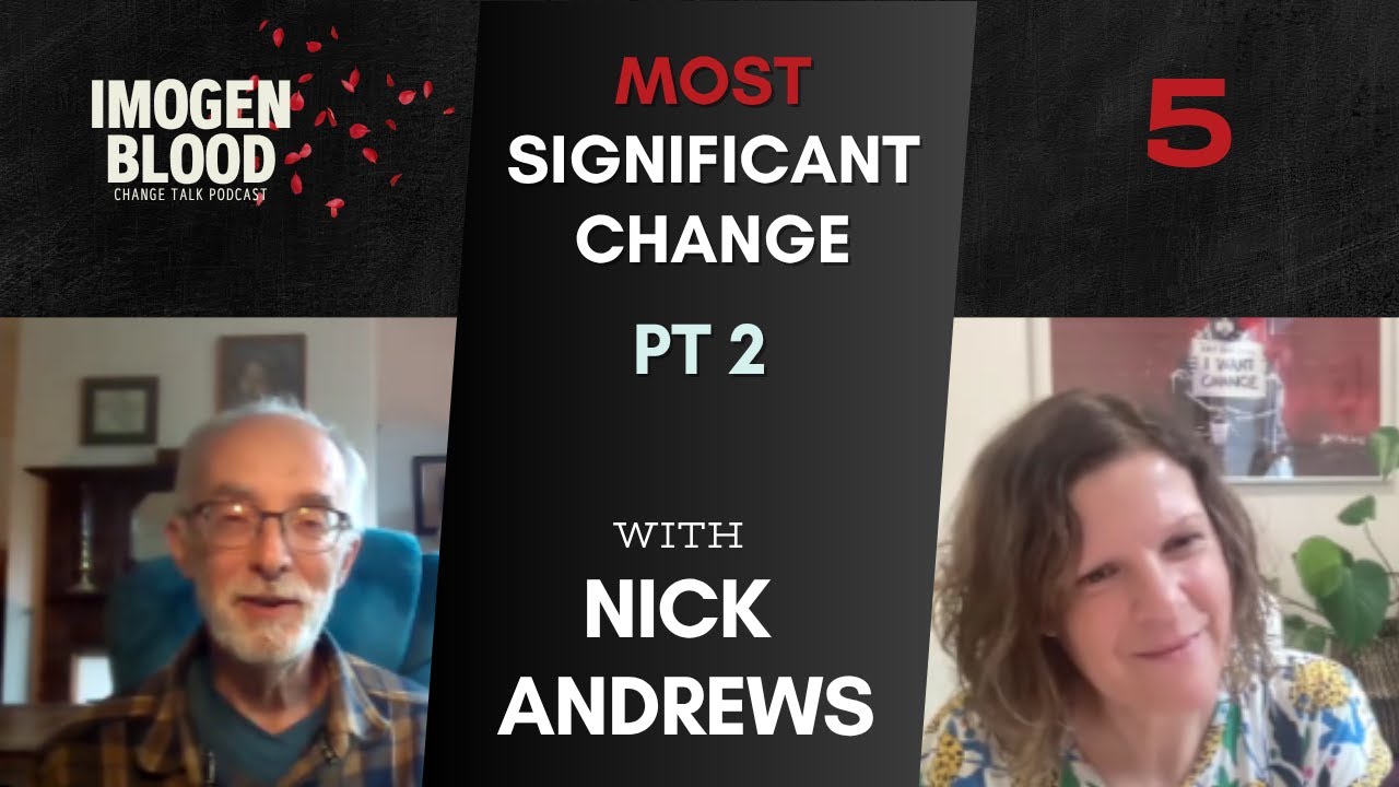 Most Significant Change part 2 - A deep dive with Nick Andrews
