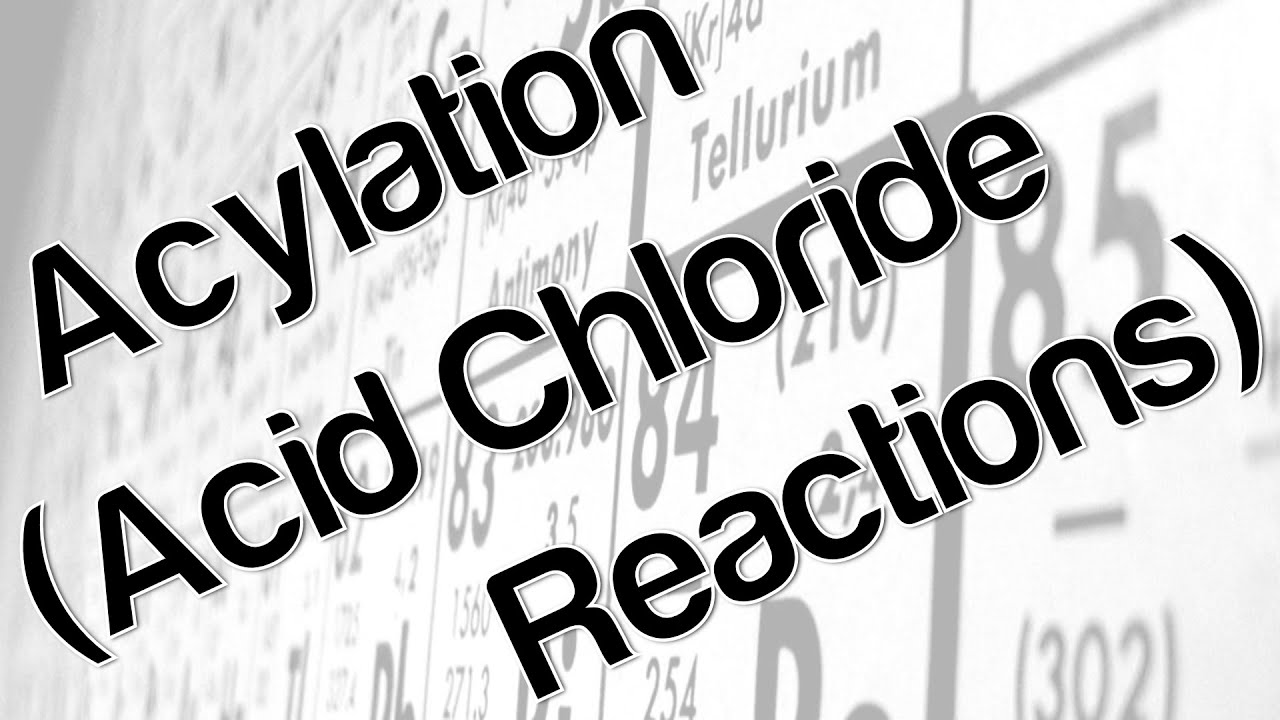 Acylation (Acid Chloride Reactions)