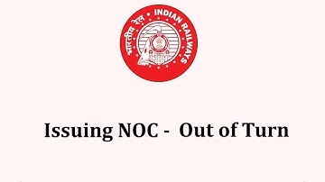 IRRT - 6: Processing for Issuing NOC - Out of turn of Priority