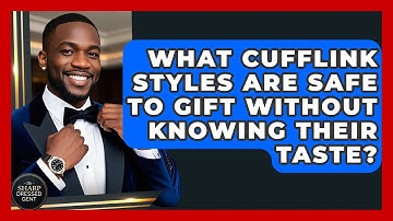 What Cufflink Styles Are Safe To Gift Without Knowing Their Taste? - The Sharp Dressed Gent