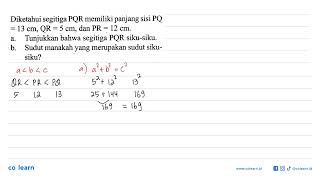 Diketahui segitiga  PQR  memiliki panjang sisi PQ=13 cm, QR=5 cm , dan  PR=12 cm. a. Tunjukkan ba...