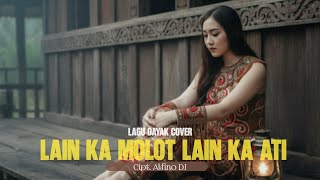 Lagu Dayak Sedih- Lain Ka Molot Lain Ka ATI | Cipt. Alfino DJ 🥺🥺