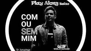 Video thumbnail of "Com ou Sem mim-Wesley Safadão (Play Along Baixo)"