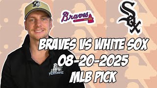 Chicago White Sox vs Atlanta Braves 8/20/25 MLB Pick & Prediction | MLB Betting Tips