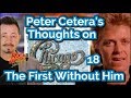 Peter Cetera's Thoughts On Chicago 18 - The First Without Him