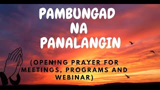 PAMBUNGAD NA PANALANGIN |OPENING PRAYER W/ VOICE OVER (for Meetings, Conferences, Seminars, Webinars