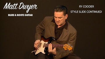Matt Dwyer - Ry Cooder Style Slide Continued
