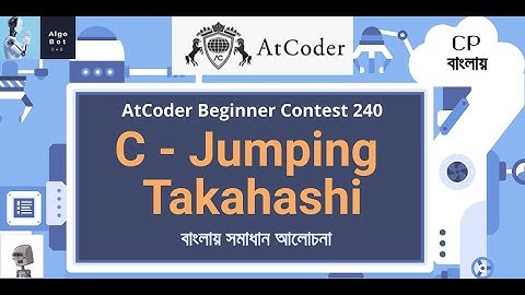 C - Jumping Takahashi || AtCoder Beginner Contest 240 || বাংলায় সমাধান আলোচনা ||