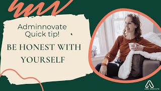 Be honest with yourself | Adminnovate Quick Tip