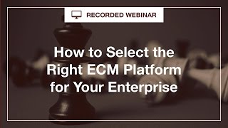 Webinar: Selecting ECM and Cloud File Sharing Technology