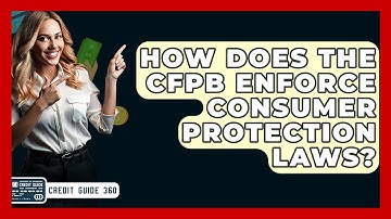 How Does The CFPB Enforce Consumer Protection Laws? - CreditGuide360.com
