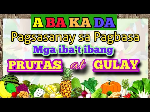 ABAKADA - Unang Hakbang sa Pagbasa at Pagpapantig | Mga Prutas at Gulay